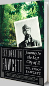 Exploration Fawcett: Journey to the Lost City of Z 1st Edition