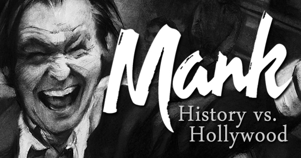 Mank Vs The True Story Of Herman Mankiewicz And Orson Welles